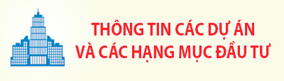 Thông tin các dự án và các hạng mục đầu tư